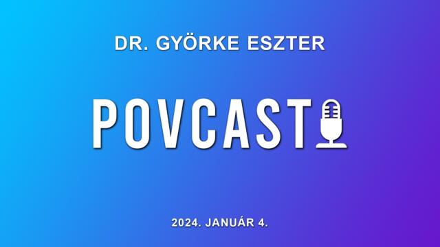 PovCast - Vendg: Dr.Gyrke Eszter - 2024. janur 4.