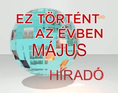 Ez t�rt�nt az �vben - 2014. m�jus