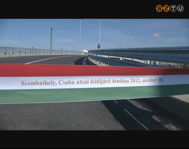 A tervezettnél 102 nappal korábban átadták a Csaba utcai felüljárót A tervezettnél 102 nappal korábban átadták a Csaba utcai felüljárót