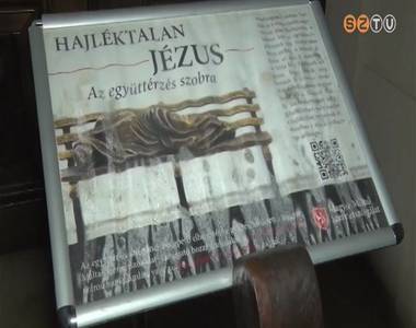 Szombathelyre �rkezett a Hajl�ktalan J�zus-szobor