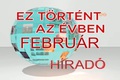 Ez t�rt�nt az �vben - 2014. febru�r