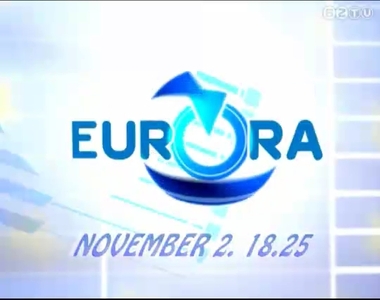 Euróra magazin november 2-án 18:25-től Euróra magazin november 2-án 18:25-től